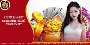 Bí Quyết Quay Slot Giật Jackpot Triệu Đô, Đổi Đời Liền Tay