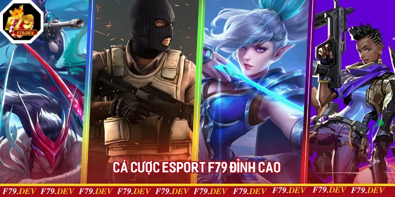 Cá cược eSports F79 kịch tính