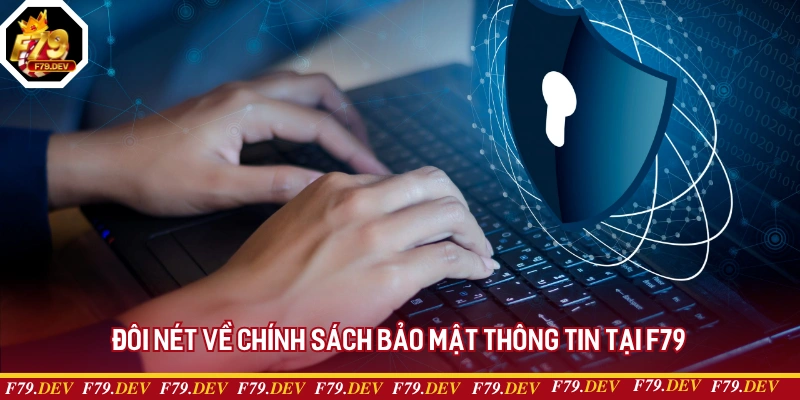 Đôi nét về chính sách bảo mật thông tin tại F79