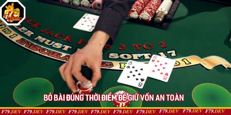 Bỏ bài đúng thời điểm để giữ vốn an toàn