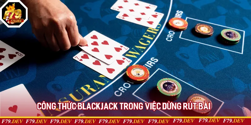 Công thức blackjack trong việc dừng rút bài