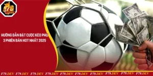 Hướng Dẫn Đặt Cược Kèo Phụ F79 - 3 Phiên Bản Hot Nhất 2025