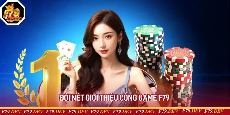 Tổng quan giới thiệu cổng game F79 Tổng quan giới thiệu cổng game F79