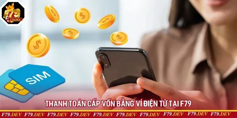 Thanh toán cấp vốn bằng ví điện tử tại F79