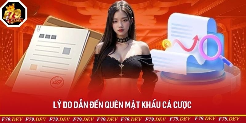 Lý do dẫn đến quên mật khẩu cá cược
