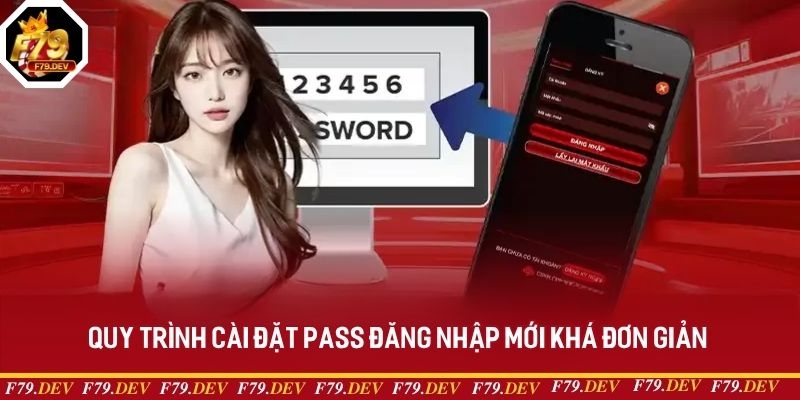Quy trình cài đặt pass đăng nhập mới khá đơn giản