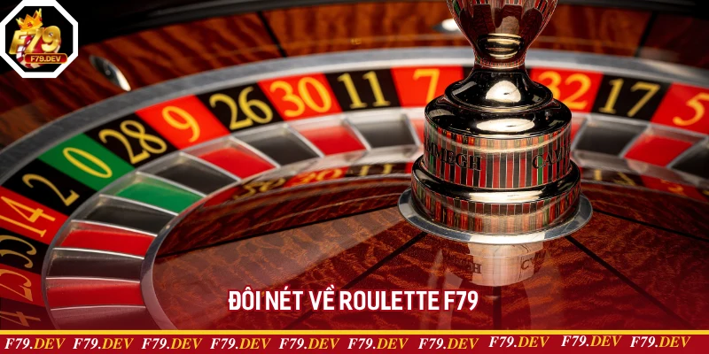 Đôi nét về Roulette F79 Đôi nét về Roulette F79