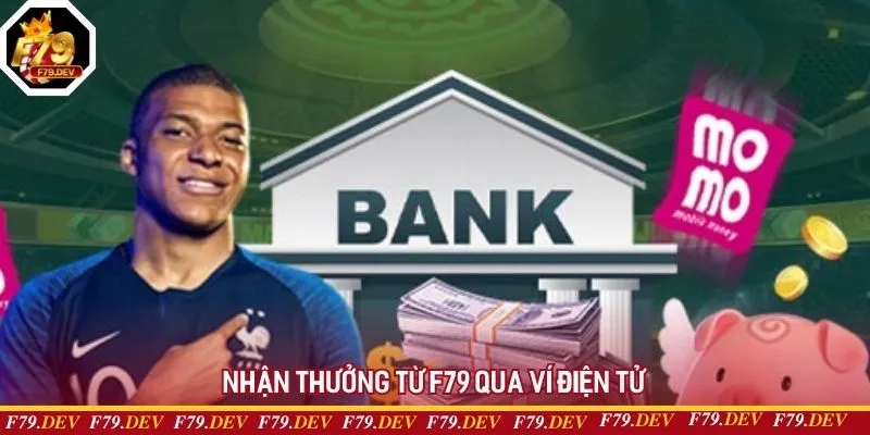 Nhận thưởng từ F79 qua ví điện tử