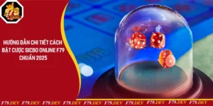 Hướng Dẫn Chi Tiết Cách Đặt Cược Sicbo Online F79 Chuẩn 2025