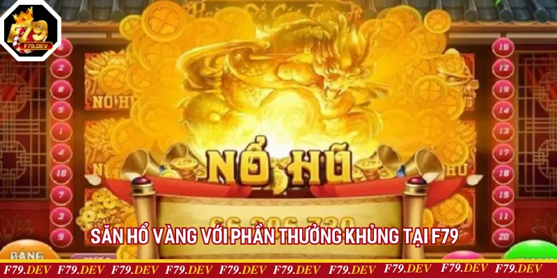 Săn hổ Vàng với phần thưởng khủng tại F79